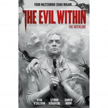 The Evil Within Volume 2 The Interlude by Ryan OSullivanSzymon KudranskiDamian Worm