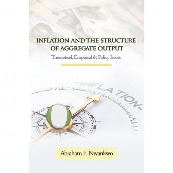 Inflation And The Structure Of Aggregate Output: Theoretical, Empirical & Policy Issues