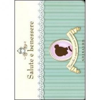 Salute e benessere. Trucchi e segreti senza tempo. 48 schede