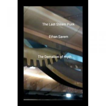 The Last Steam Punk: The Demalion of myth...