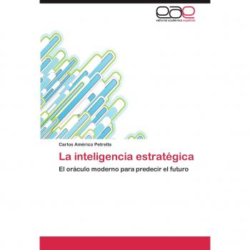 La inteligencia estratégica: El oráculo moderno para predecir el futuro