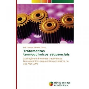 Tratamentos termoquímicos sequenciais: Avaliação de diferentes tratamentos termoquímicos sequenciais por plasma no aço AISI 1005