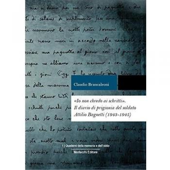 Â«Io non chredo ai schrittiÂ». Diario di prigionia del soldato Attilio Bagnetti, internato militare in Germania