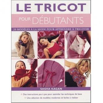Le tricot pour débutants : 20 Modèles à la mode pour apprendre à tricoter (Pratique)