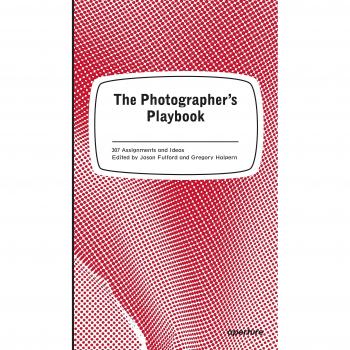 The Photographer's Playbook: 307 Assignments and Ideas
