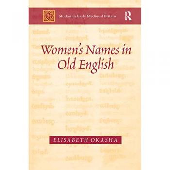 Women's Names in Old English (Studies in Early Medieval Britain)