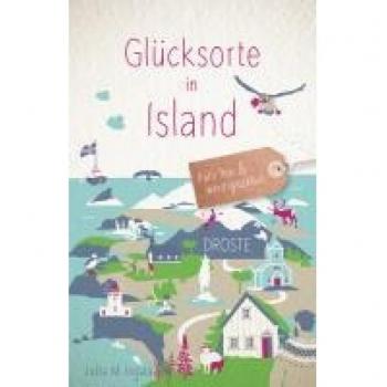 Ingala, Jutta M. Glücksorte In Island: Fahr Hin Und Werd Glücklich