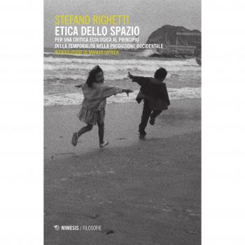 Etica dello spazio. Per una critica ecologica al principio della temporalità nella produzione occidentale