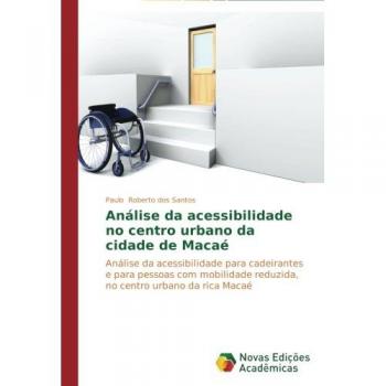 Roberto dos Santos, Paulo: Análise da acessibilidade no centro urbano da cidade de Macaé