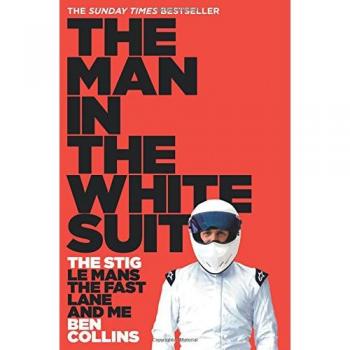 The Man in the White Suit : The Stig, Le Mans, the Fast Lane and Me