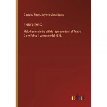Il giuramento: Melodramma in tre atti da rappresentarsi al Teatro Carlo Felice il carnevale del 1838.