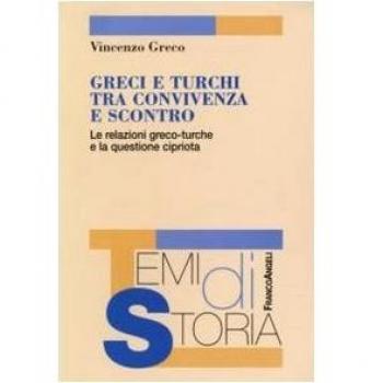 Greci e turchi tra convivenza e scontro. Le relazioni greco-turche e la questione cipriota