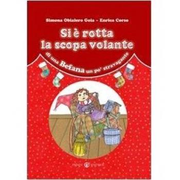Si è rotta la scopa volante di una Befana un po' stravagante. Ediz. a colori
