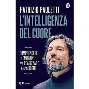 L'intelligenza del cuore. Comprendere le emozioni per realizzare i nostri sogni