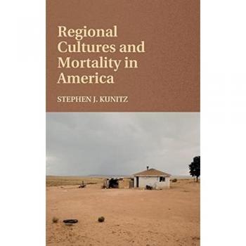 Kunitz, Stephen J.: Regional Cultures and Mortality in America
