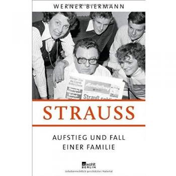 Werner Biermann Strauß: Aufstieg Und Fall Einer Familie