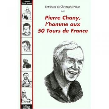 Pierre Chany, l'homme aux 50 tours de France (Grands Témoins)