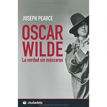 Oscar Wilde: La verdad sin máscaras