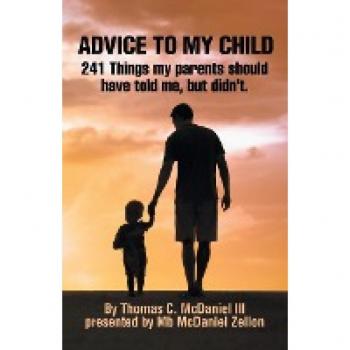 ADVICE TO MY CHILD: 241 Things my parents should have told me, but didn’t.
