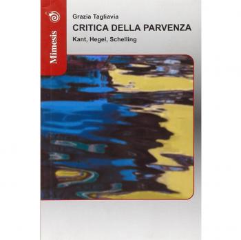 Critica della parvenza. Kant, Hegel, Schelling