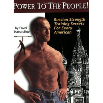 Power to the People!: Russian Strength Training Secrets for Every American