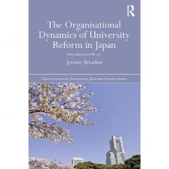 The Organisational Dynamics of University Reform in Japan