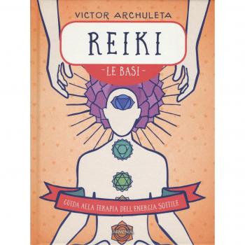 Reiki. Le basi. Guida alla terapia dell'energia sottile