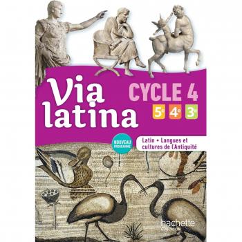 Via latina Latin langues et cultures de l'Antiquité 5e 4e 3e (CYCLE 4) Livre élève Ed. 2017