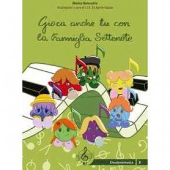 Gioca anche tu con la famiglia Settenote. Ediz. a colori. Ediz. a spirale