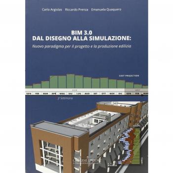 BIM 3.0 dal disegno alla simulazione. Nuovo paradigma per il progetto e la produzione edilizia