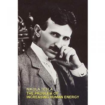 The Problem of Increasing Human Energy with Special References to the Harnessing of the Sun's Energy