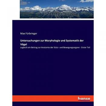 Untersuchungen zur Morphologie und Systematik der Vögel: zugleich ein Beitrag zur Anatomie der Stütz