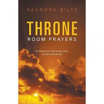 Throne Room Prayers: A Manual on How to get Your Prayers Answered