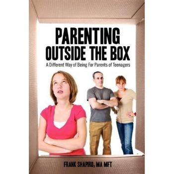 Parenting Outside the Box: A Different Way of Being For Parents of Teenagers