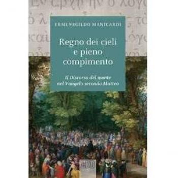 Il regno dei cieli e pieno compimento. Il discorso del monte nel Vangelo secondo Matteo