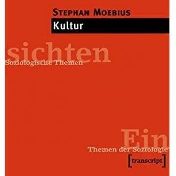 Stephan Moebius Kultur. Einführung In Die Kultursoziologie