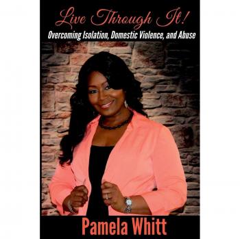 Live Through It: Overcoming Isolation, Domestic Violence, and Abuse