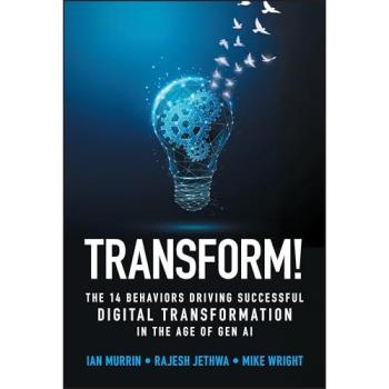 Transform! : The 14 behaviors driving successful digital transformation in the age of Gen AI