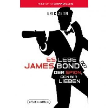 Eric Zerm Es Lebe James Bond 007: Der Spion, Den Wir Lieben