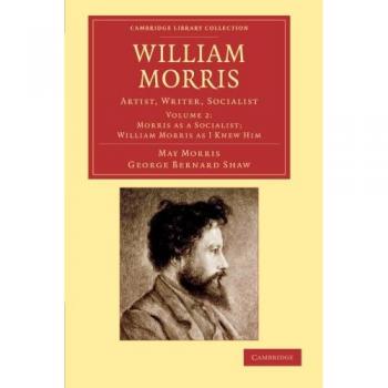 William Morris: Artist, Writer, Socialist: Volume 2