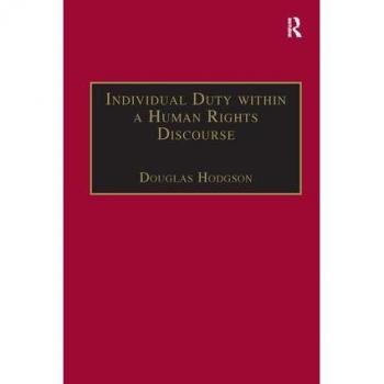 Individual Duty Within a Human Rights Discourse, Applied Legal Philosophy Series