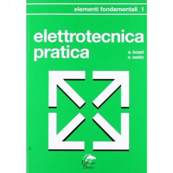 Elettrotecnica pratica. Elementi fondamentali