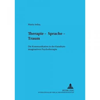 Therapie – Sprache – Traum: Die Kommunikation in der Katathym-imaginativen Psychotherapie