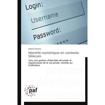 Identité numérique en contexte télécom: Vers une gestion d'identités sécurisée et respectueuse de la vie privée, centrée sur l'utilisateur (Omn.Pres.Franc.)