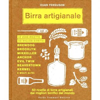 Birra artigianale. 50 ricette di birre artigianali dai migliori birrifici del mondo