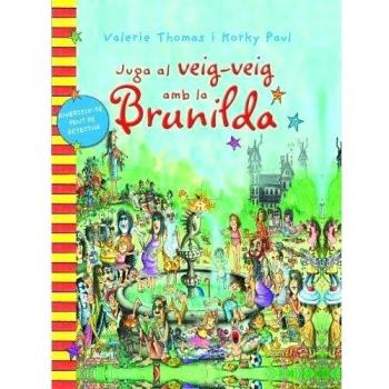 Bruixa Brunilda. Juga al veig-veig amb la Brunilda (Tapa dura).