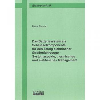 Das Batteriesystem als Schlüsselkomponente für den Erfolg elektrischer Straßenfahrzeuge