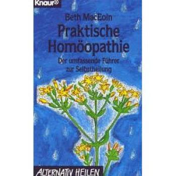 Handbuch der praktischen Homöopathie. Der umfassende Führer zur Selbstheilung.