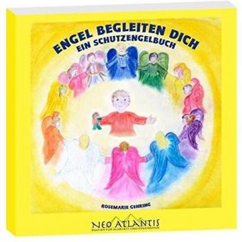 Engel begleiten Dich: Ein Schutzengelbuch