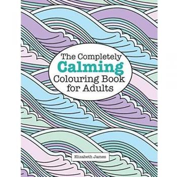 The Completely Calming Colouring Book for Adults